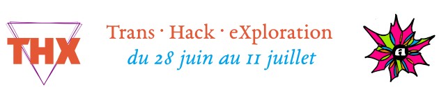 Trans · Hack · eXploration (THX)

du 28 juin au 11 juillet

à Amarauna