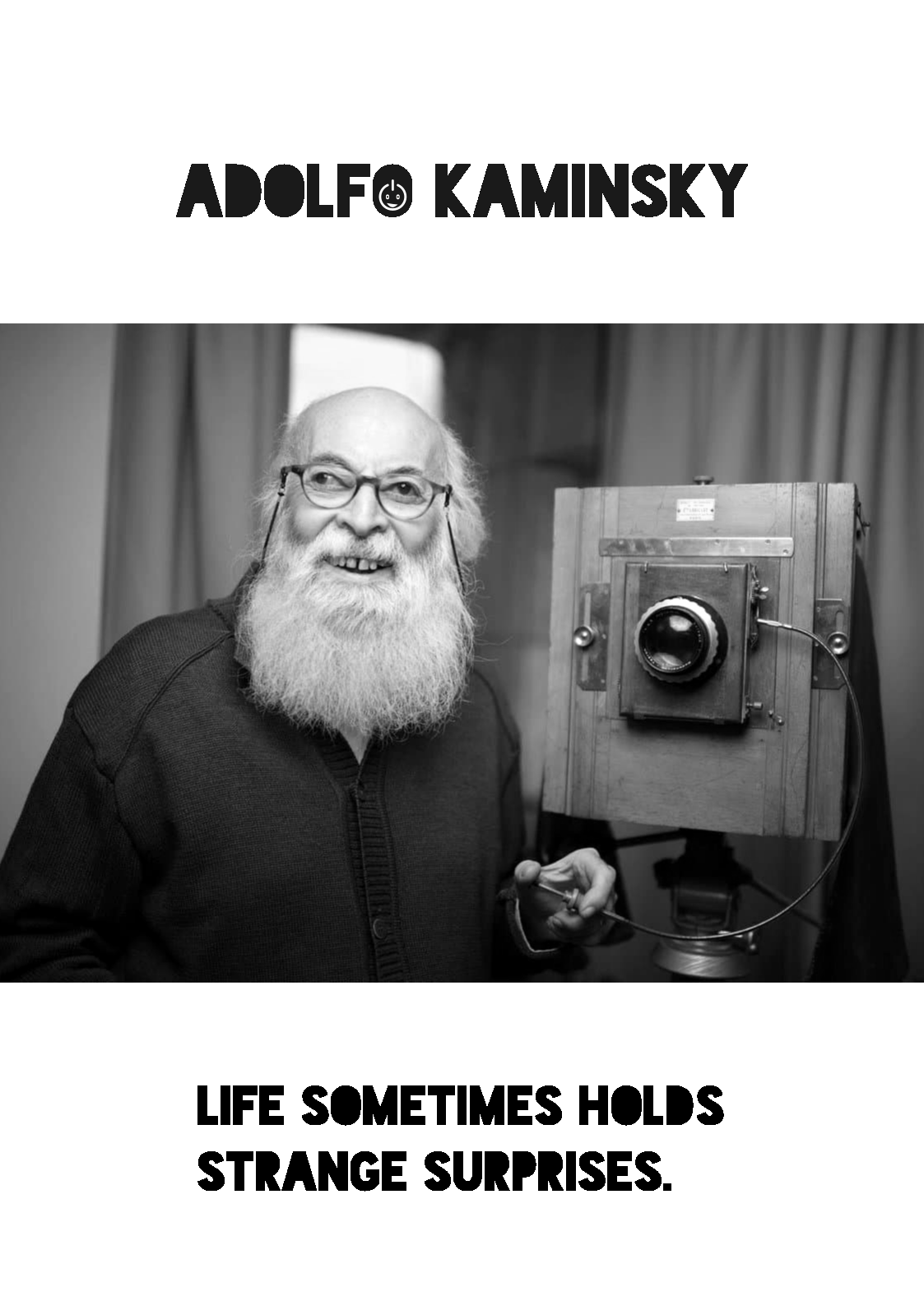 This is an OFFDEM black&white poster, showing a self-portrait by photographer and forger extraordinaire Adolfo Kaminsky, with a quote from him: "Life sometimes holds strange surprises".